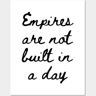 Empires Are Not Built in a Day Posters and Art